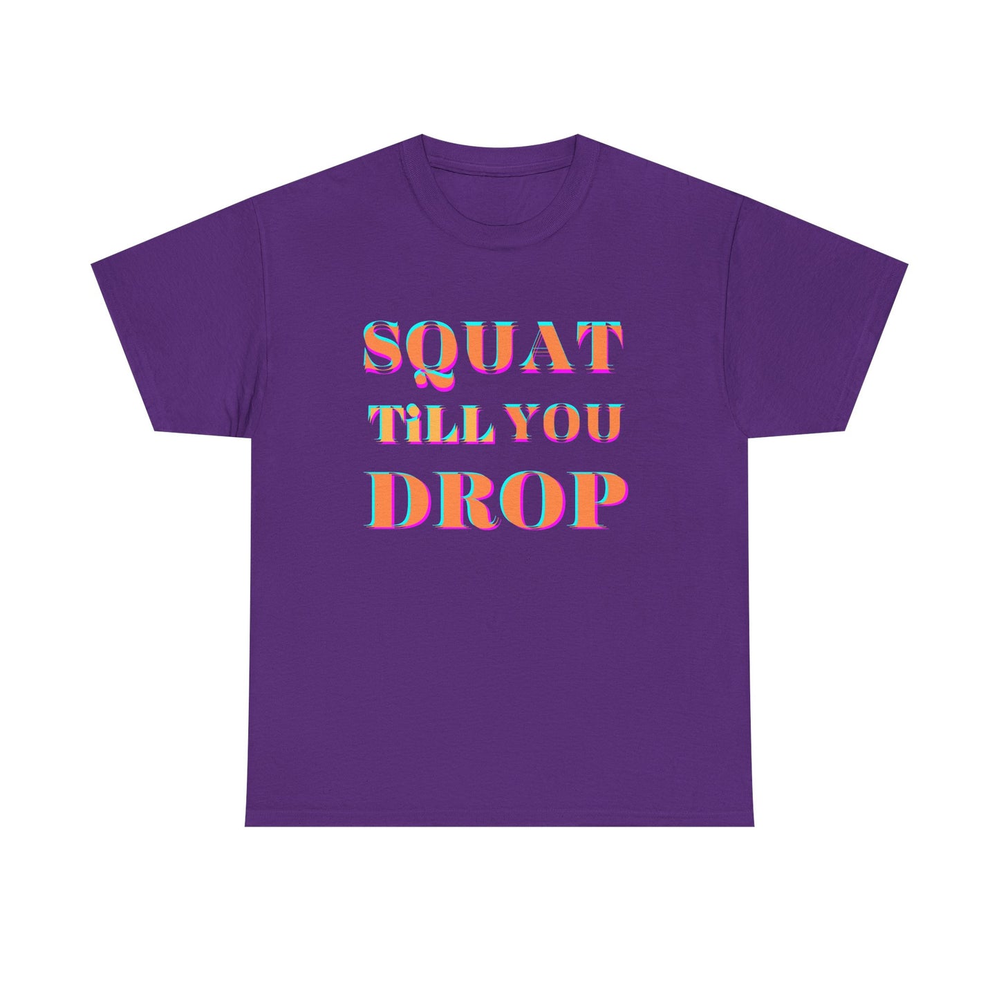 Funny Fitness T-Shirt - 'Squat Till You Drop' Unisex Tee