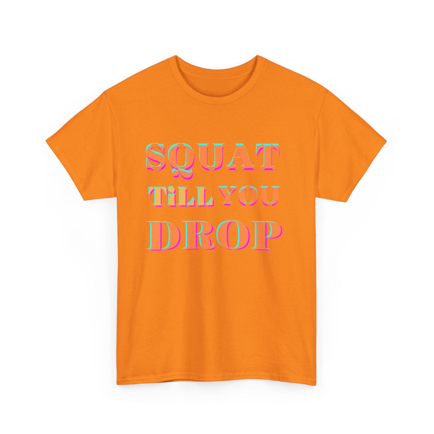 Funny Fitness T-Shirt - 'Squat Till You Drop' Unisex Tee