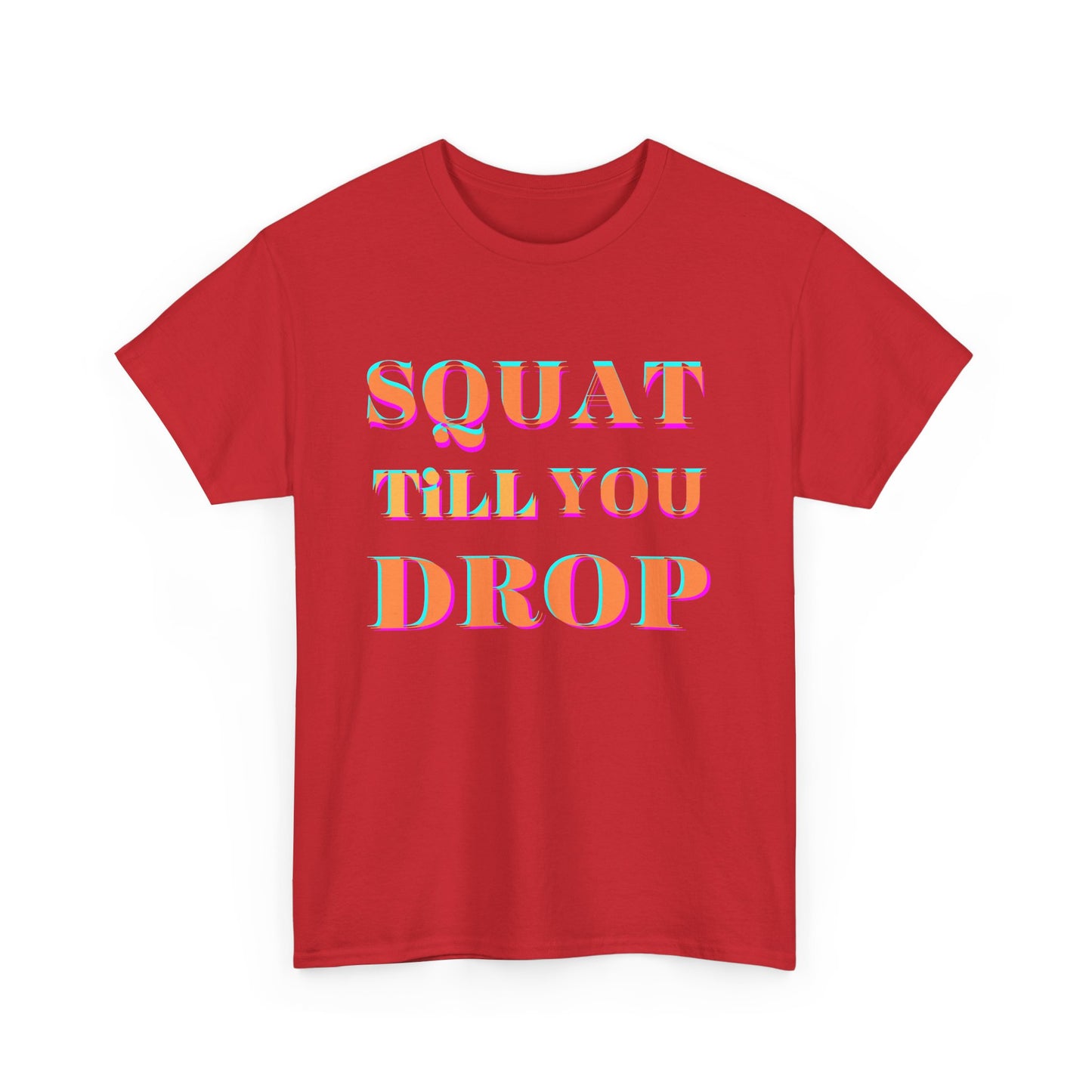 Funny Fitness T-Shirt - 'Squat Till You Drop' Unisex Tee