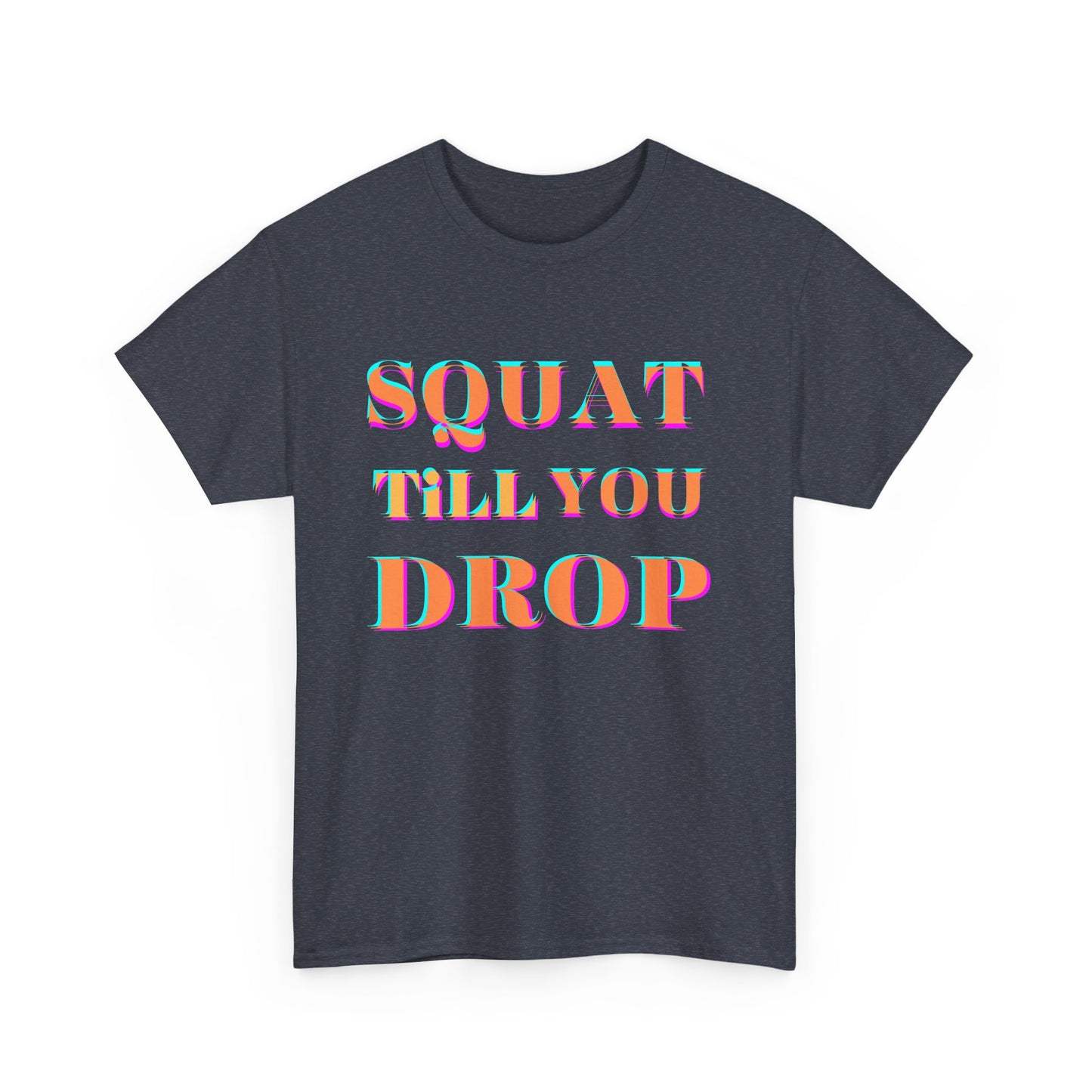 Funny Fitness T-Shirt - 'Squat Till You Drop' Unisex Tee