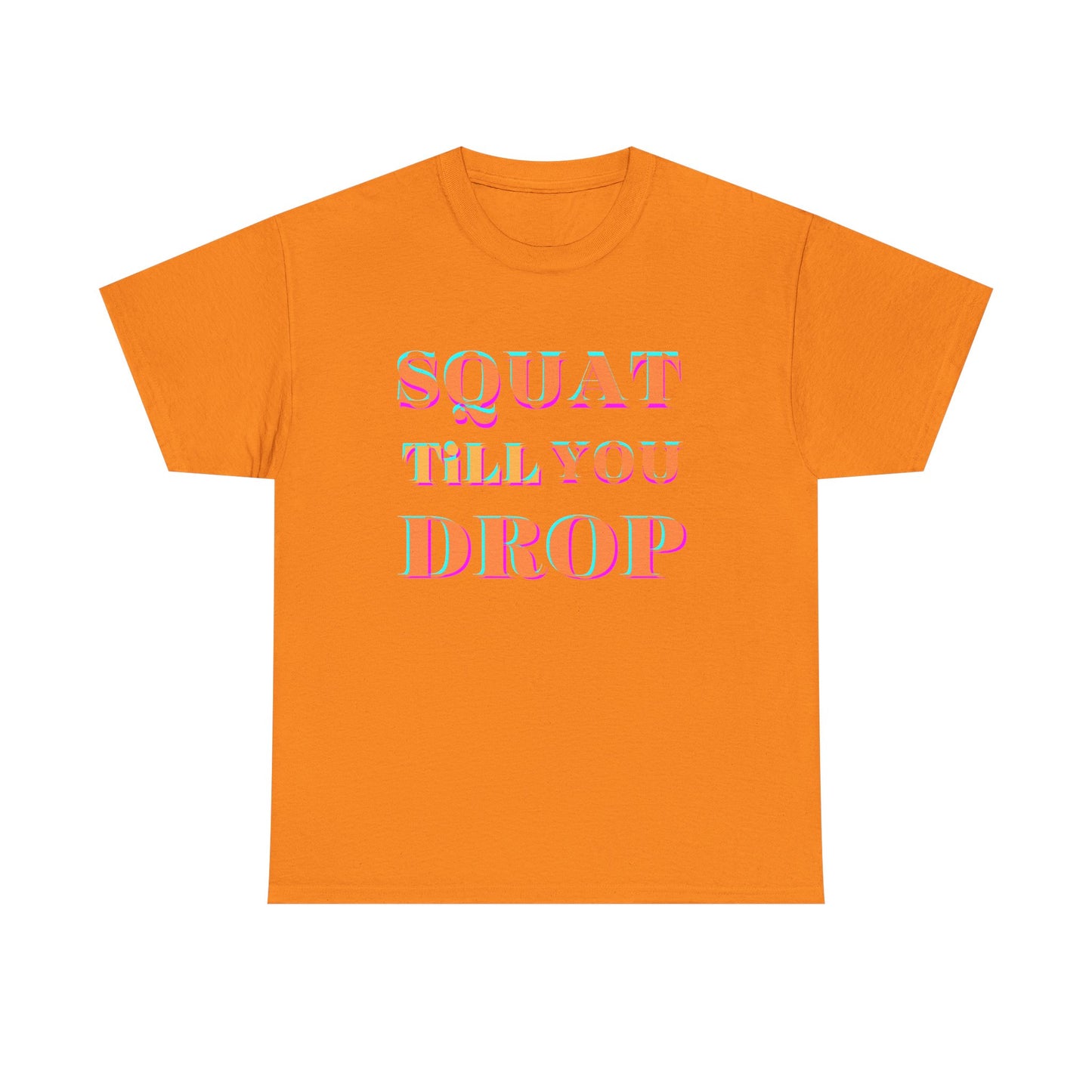 Funny Fitness T-Shirt - 'Squat Till You Drop' Unisex Tee