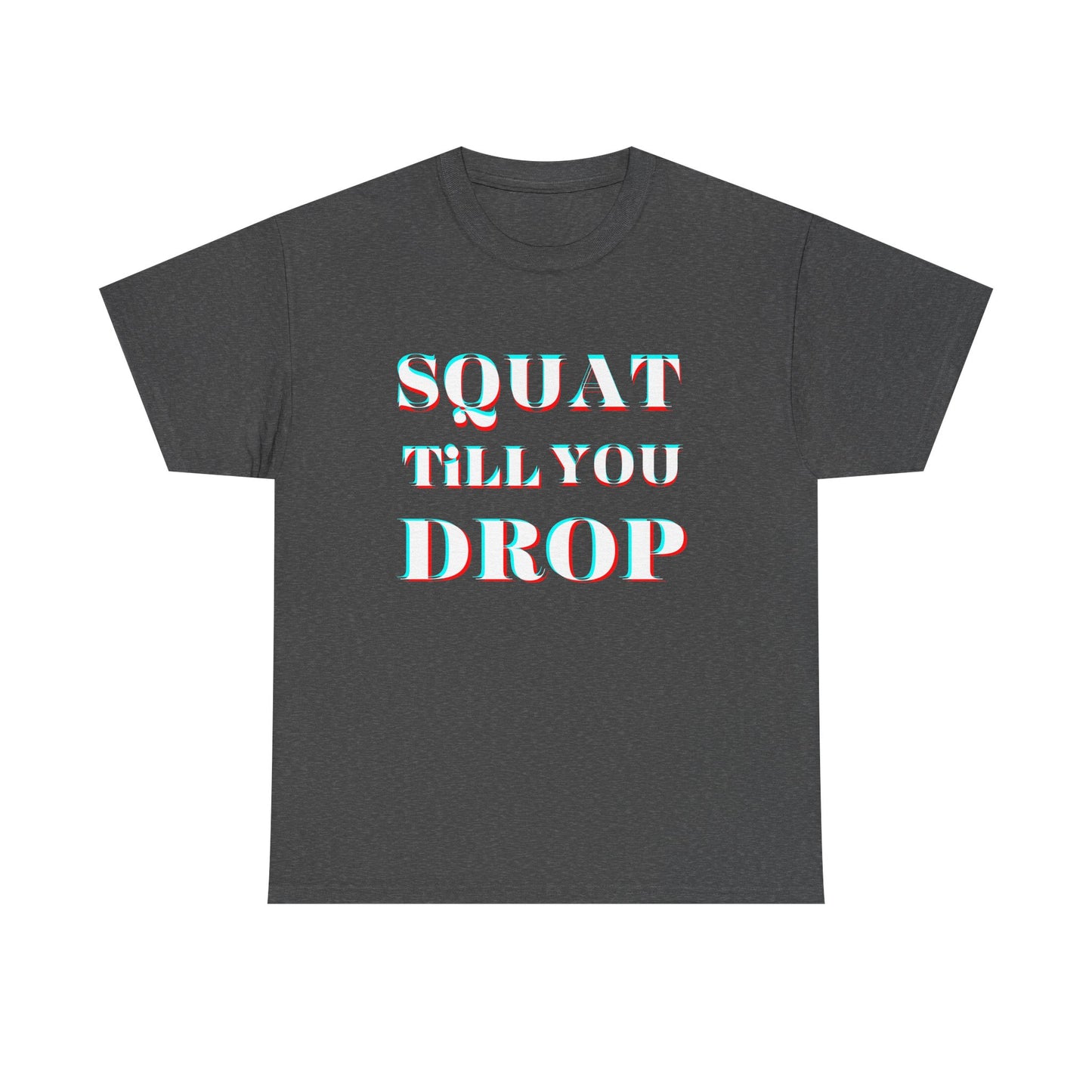 Motivational Fitness Tee - "Squat Till You Drop" T-Shirt