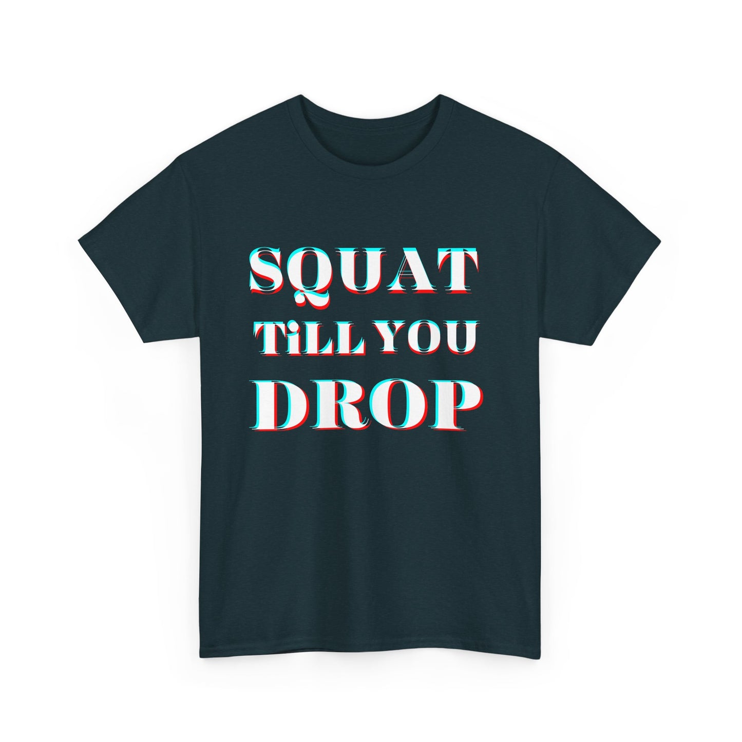 Motivational Fitness Tee - "Squat Till You Drop" T-Shirt
