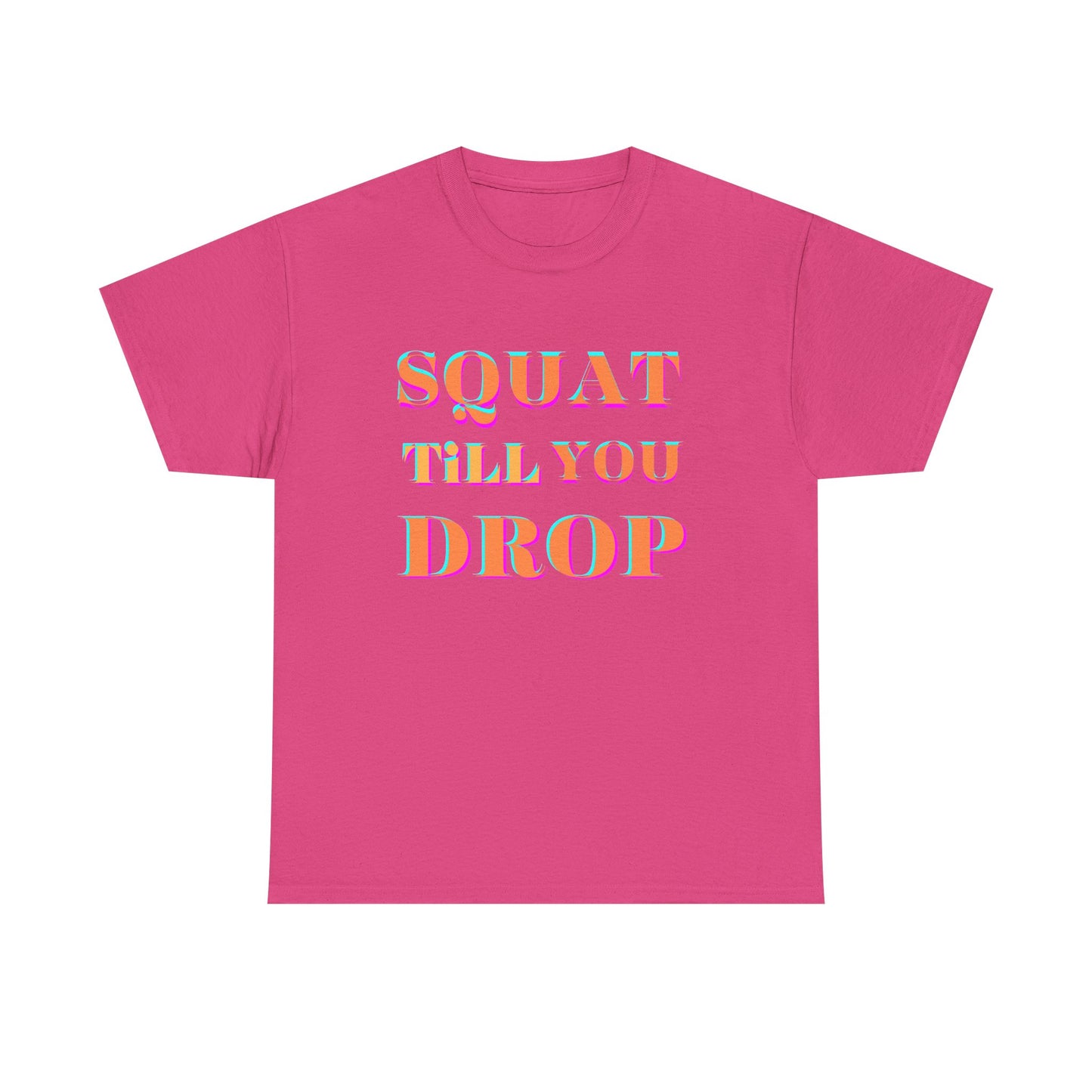 Funny Fitness T-Shirt - 'Squat Till You Drop' Unisex Tee