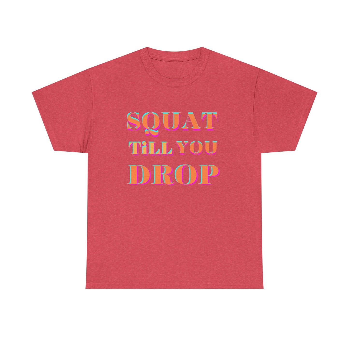 Funny Fitness T-Shirt - 'Squat Till You Drop' Unisex Tee