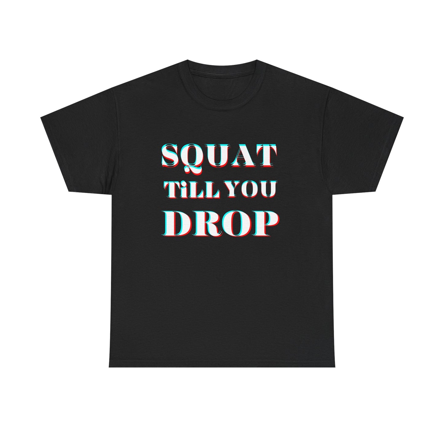 Motivational Fitness Tee - "Squat Till You Drop" T-Shirt