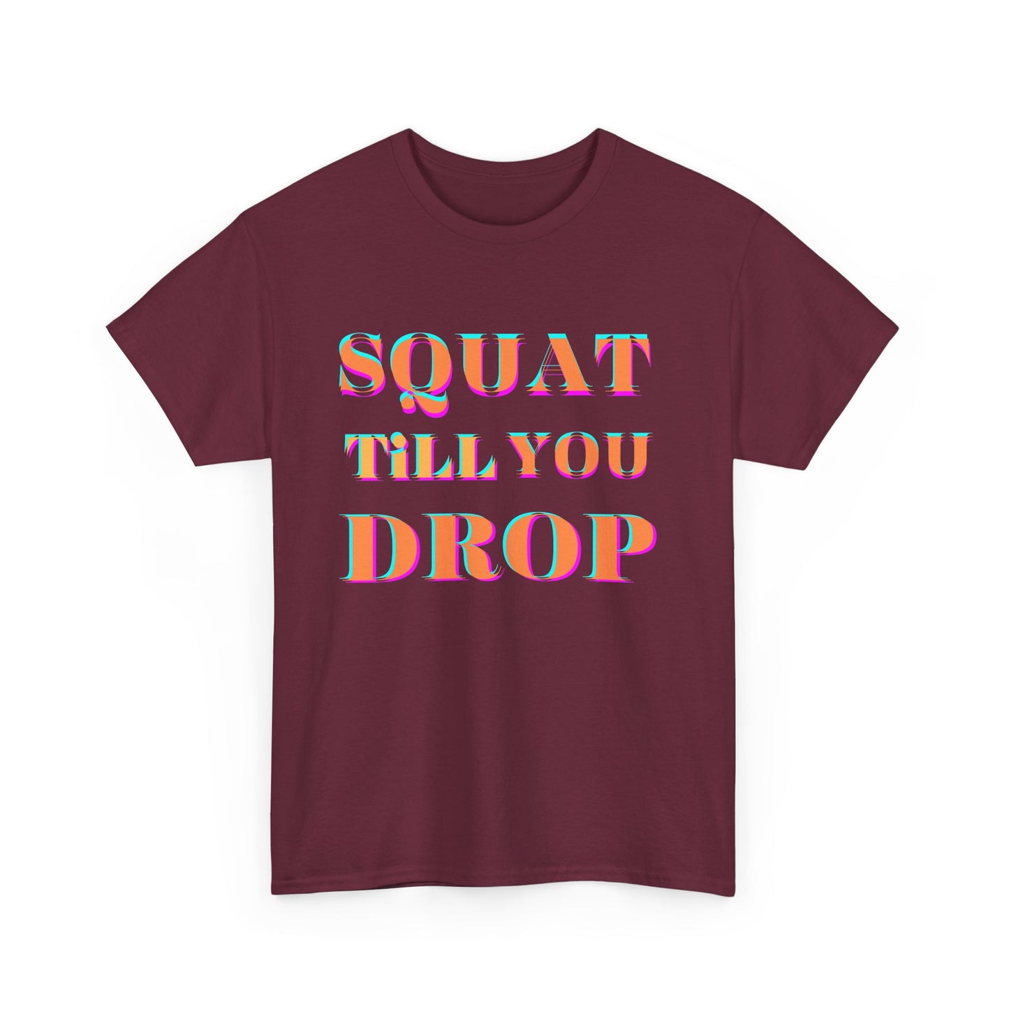 Funny Fitness T-Shirt - 'Squat Till You Drop' Unisex Tee