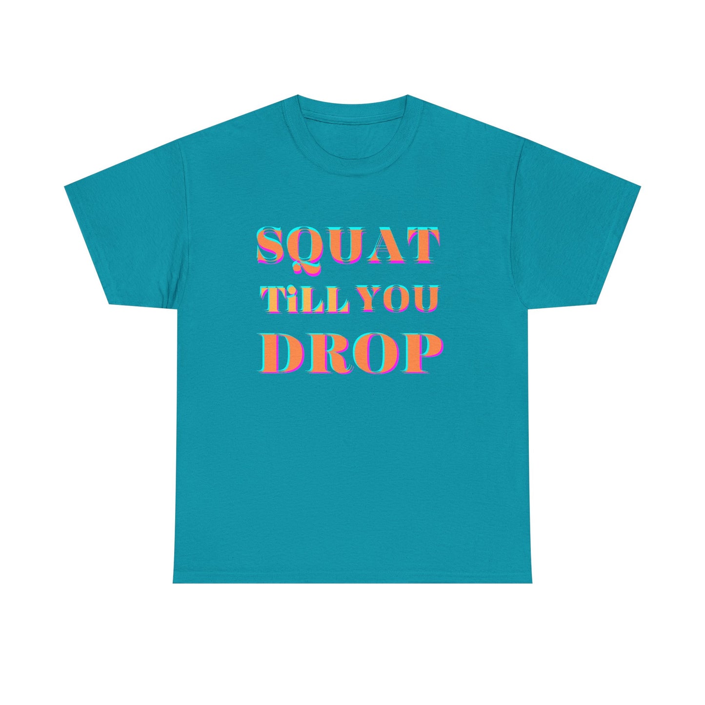 Funny Fitness T-Shirt - 'Squat Till You Drop' Unisex Tee