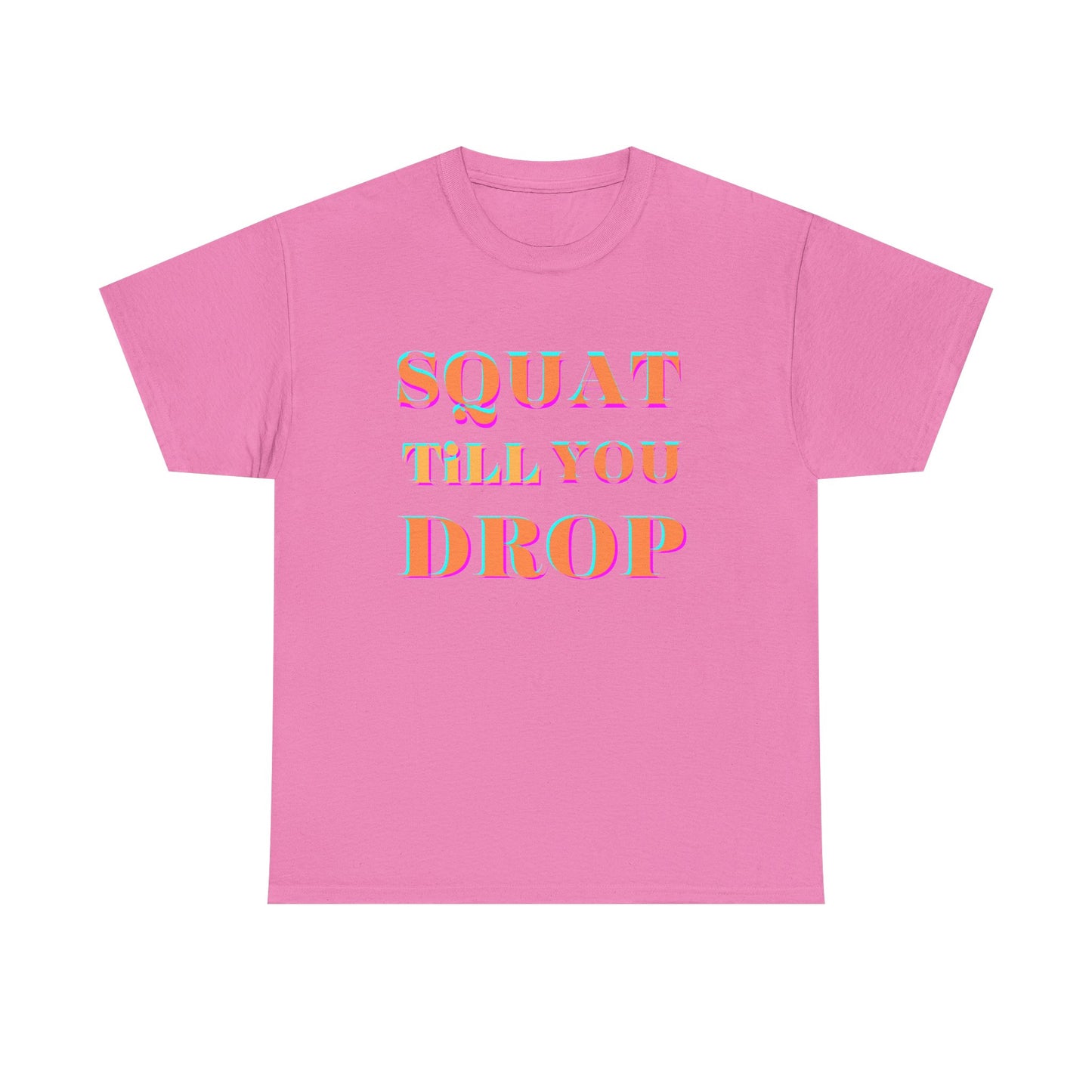 Funny Fitness T-Shirt - 'Squat Till You Drop' Unisex Tee