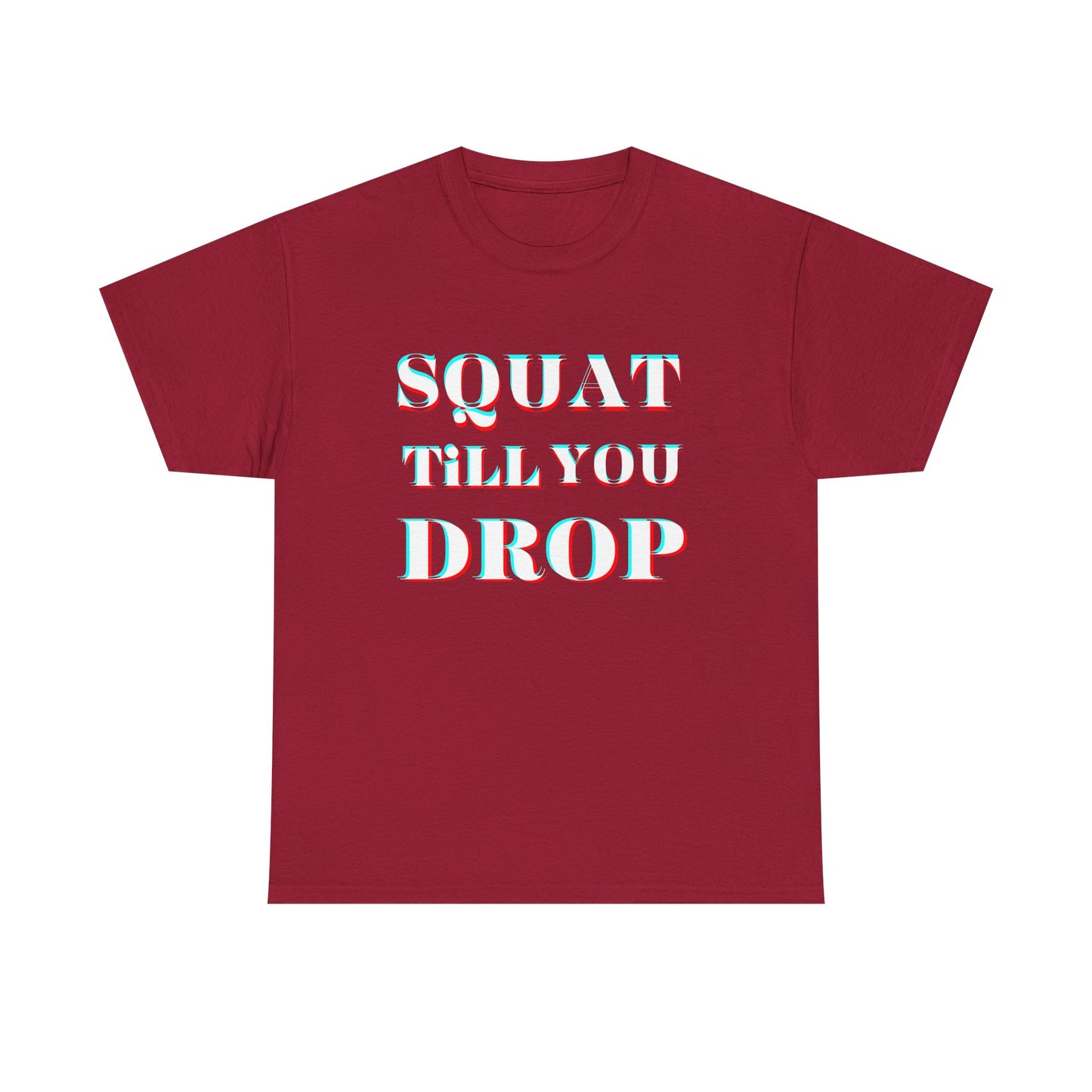 Motivational Fitness Tee - &quot;Squat Till You Drop&quot; T-Shirt
