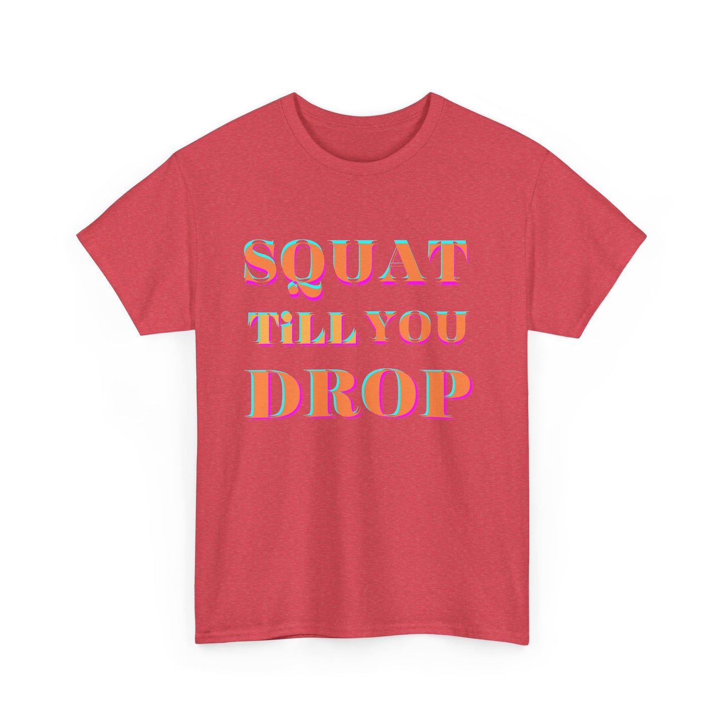Funny Fitness T-Shirt - 'Squat Till You Drop' Unisex Tee