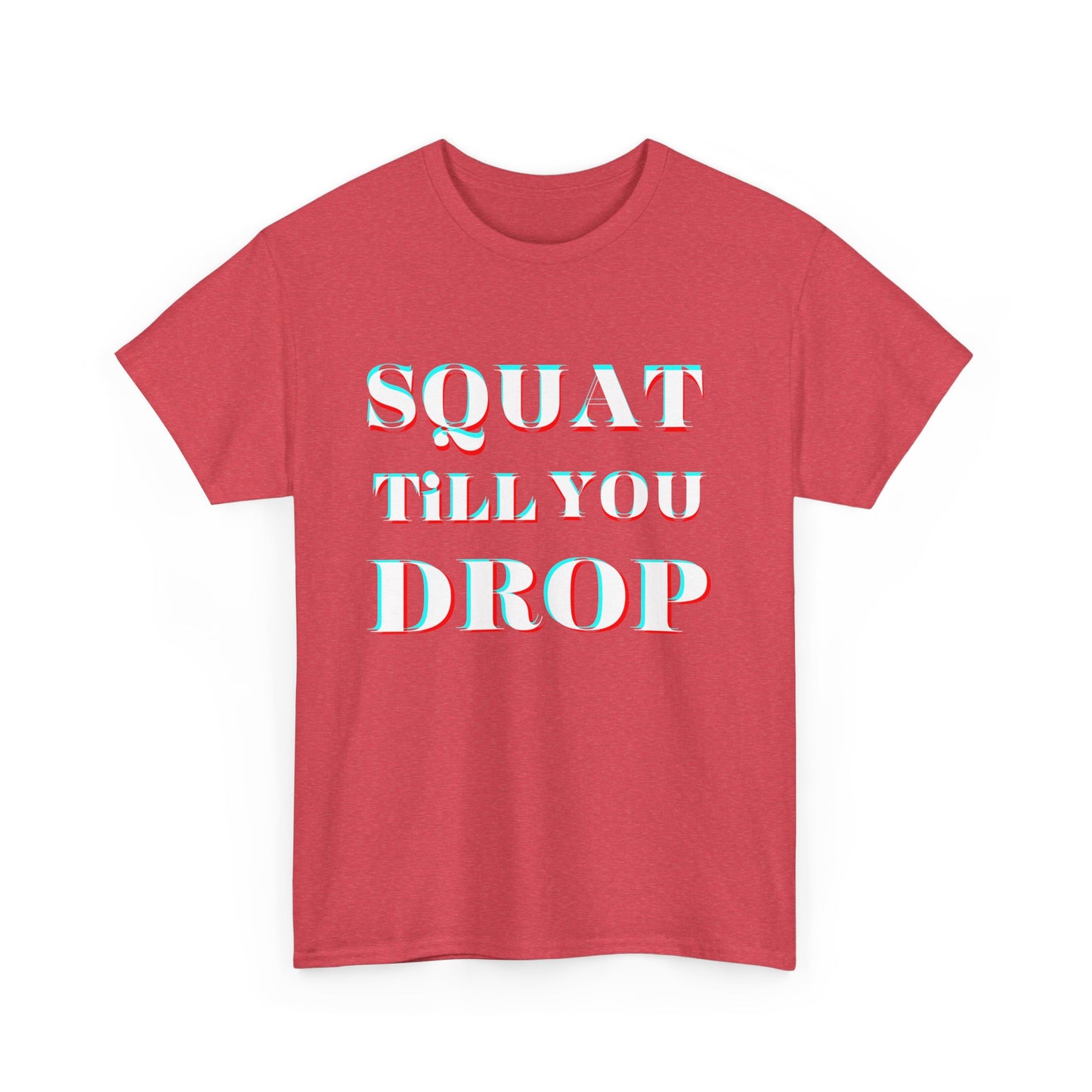Motivational Fitness Tee - &quot;Squat Till You Drop&quot; T-Shirt