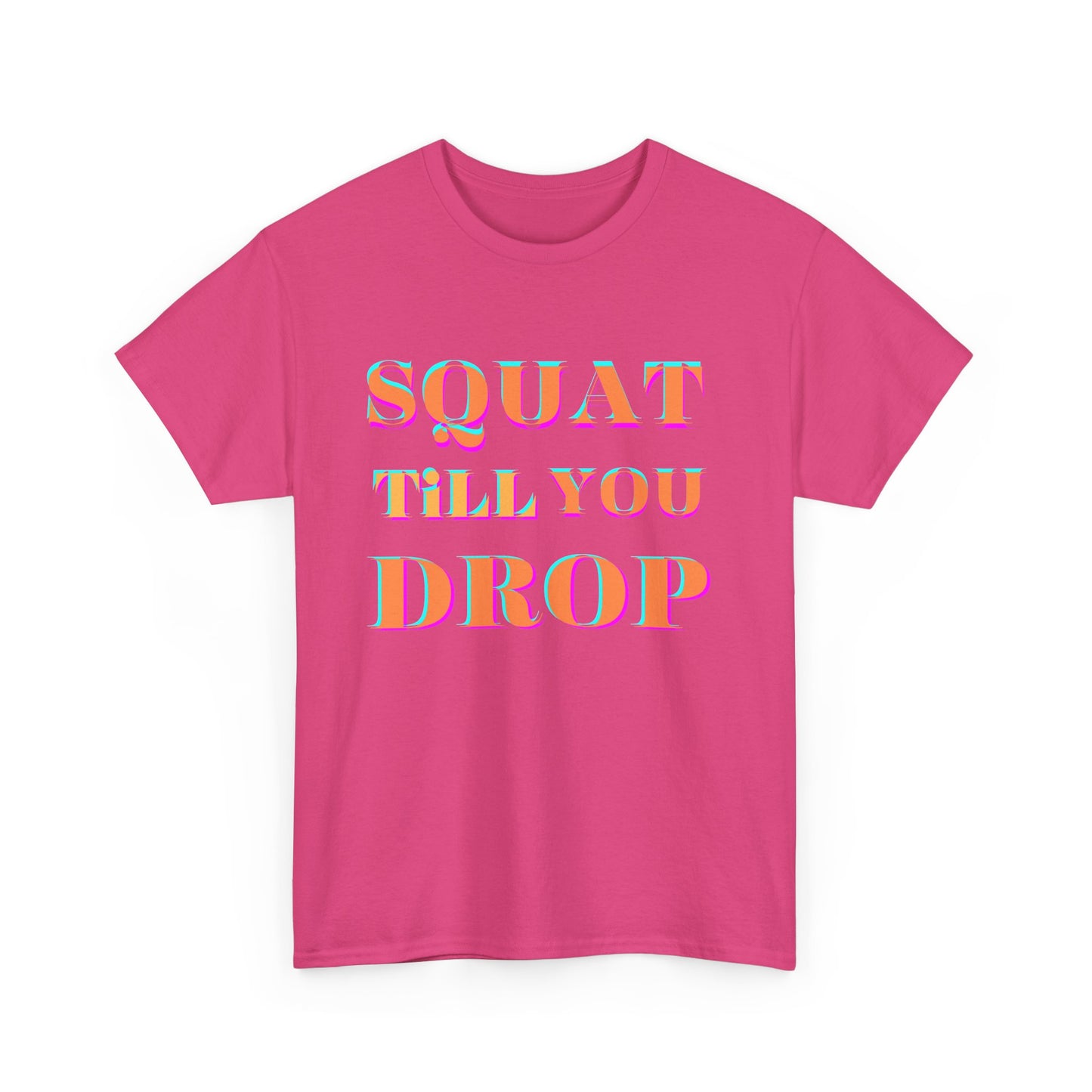 Funny Fitness T-Shirt - 'Squat Till You Drop' Unisex Tee