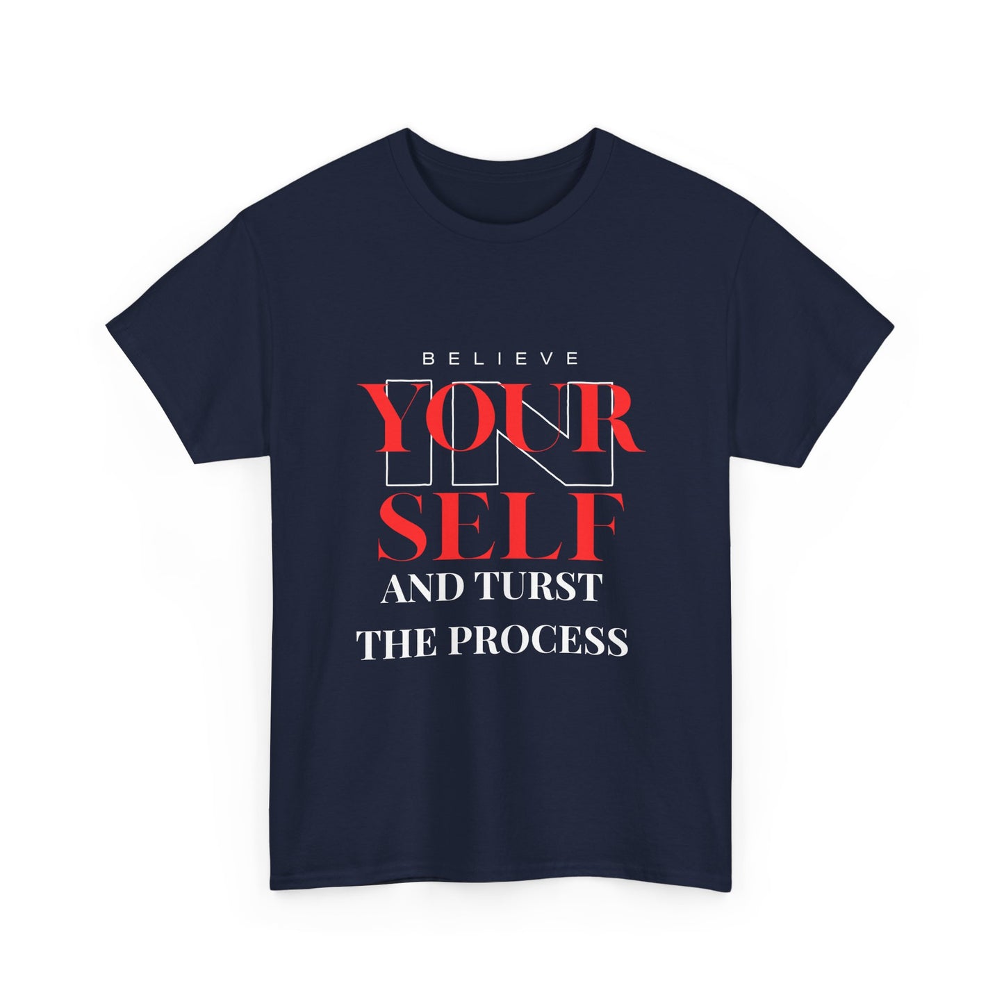 Believe Yourself Tee — "Believe Your Self and Trust the Process" Motivational T‑Shirt