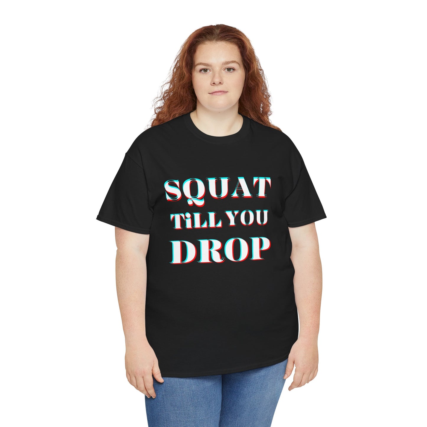 Motivational Fitness Tee - &quot;Squat Till You Drop&quot; T-Shirt