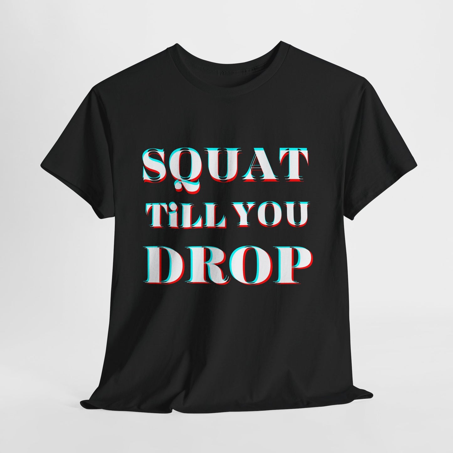 Motivational Fitness Tee - &quot;Squat Till You Drop&quot; T-Shirt
