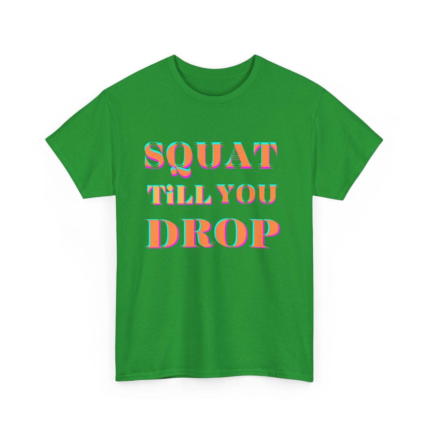 Funny Fitness T-Shirt - 'Squat Till You Drop' Unisex Tee