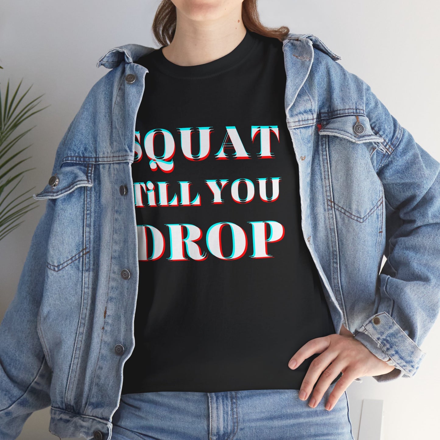 Motivational Fitness Tee - &quot;Squat Till You Drop&quot; T-Shirt