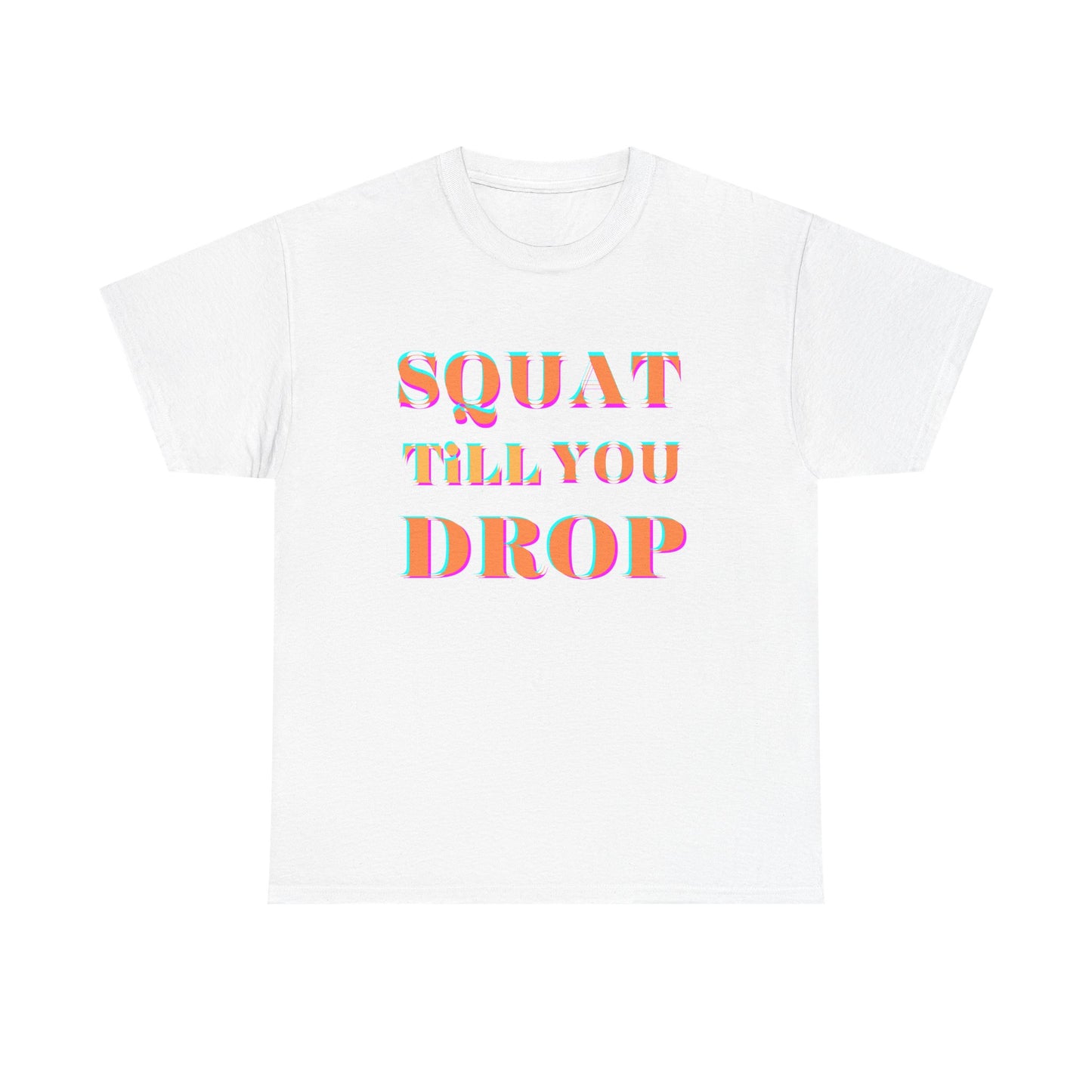 Funny Fitness T-Shirt - 'Squat Till You Drop' Unisex Tee
