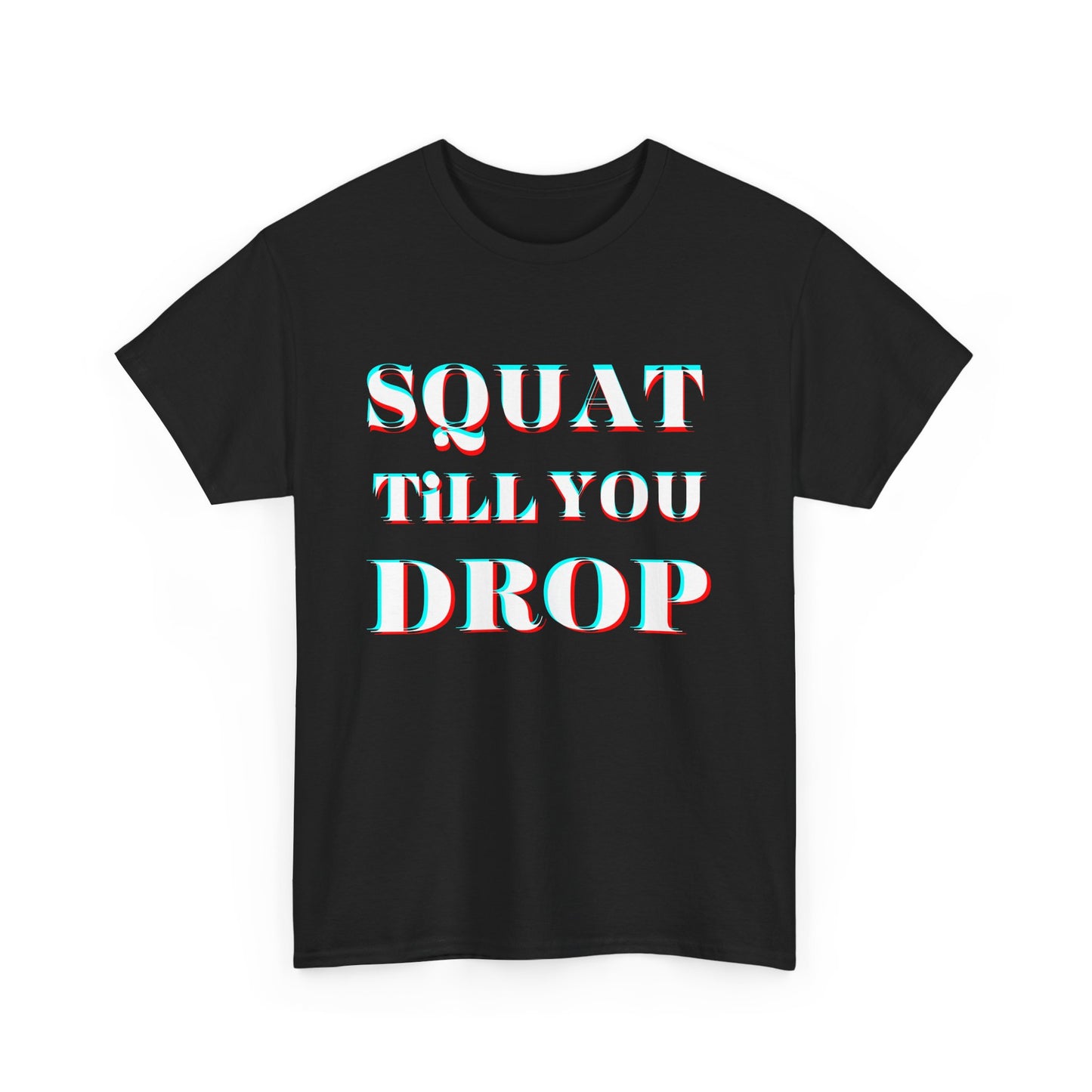 Motivational Fitness Tee - &quot;Squat Till You Drop&quot; T-Shirt
